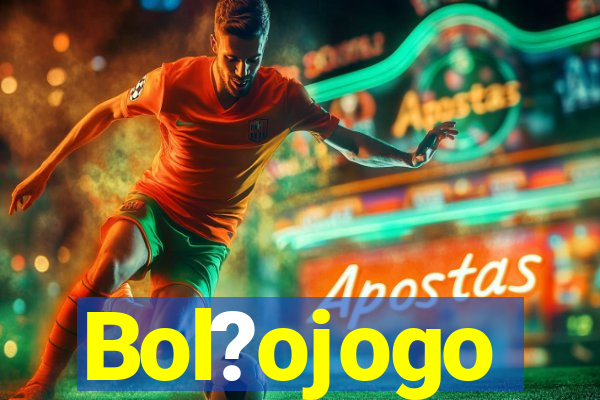 Bol?ojogo