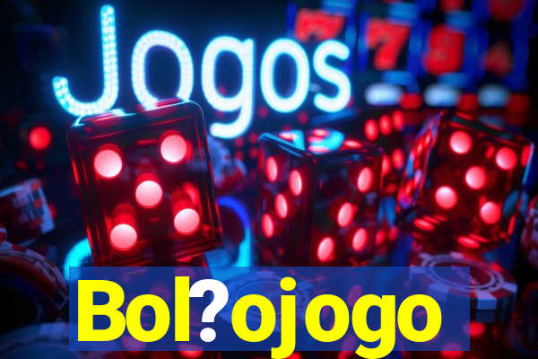 Bol?ojogo