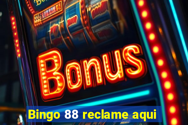 Bingo 88 reclame aqui