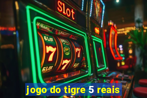 jogo do tigre 5 reais