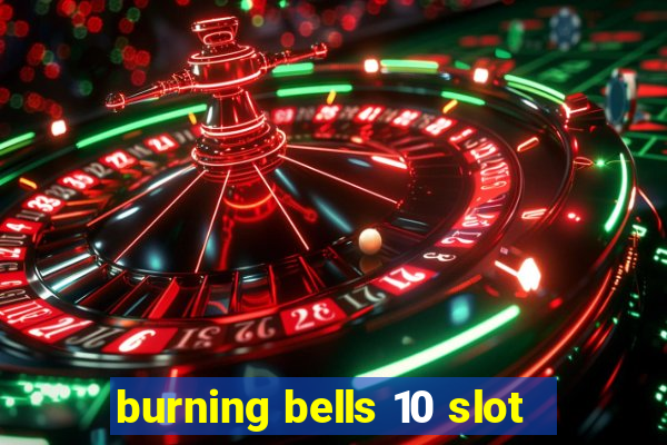 burning bells 10 slot