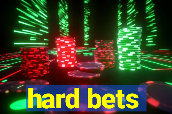 hard bets