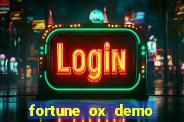 fortune ox demo dinheiro infinito