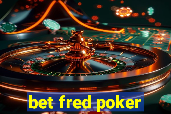 bet fred poker