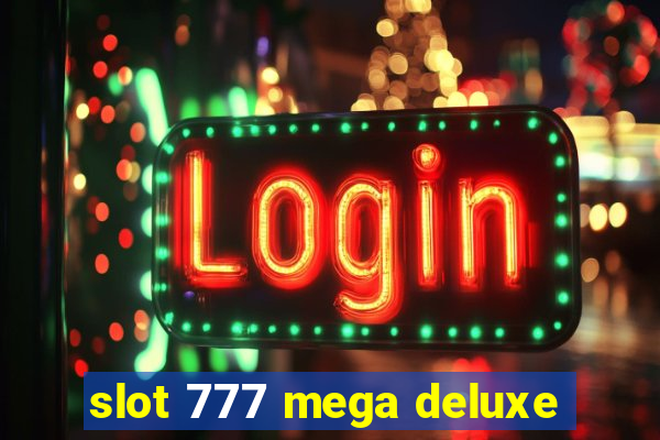 slot 777 mega deluxe