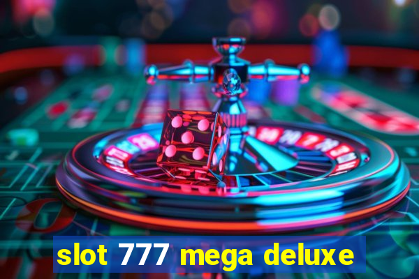 slot 777 mega deluxe