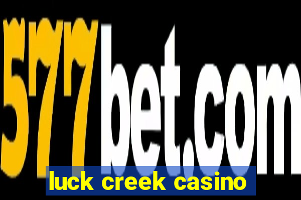 luck creek casino