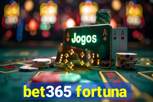 bet365 fortuna