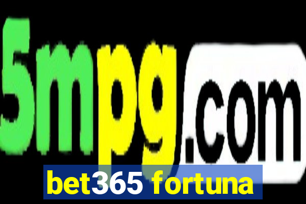 bet365 fortuna