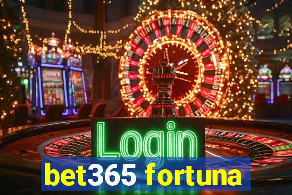 bet365 fortuna