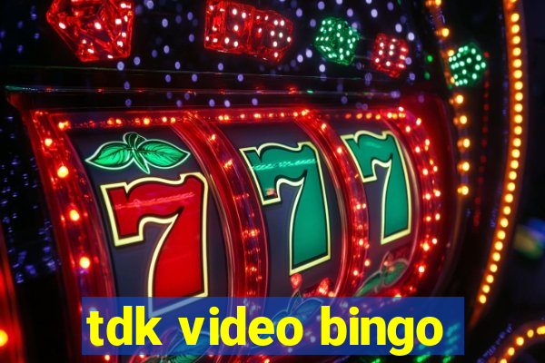 tdk video bingo