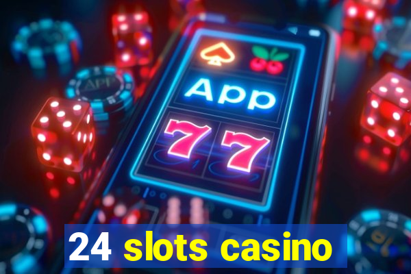 24 slots casino