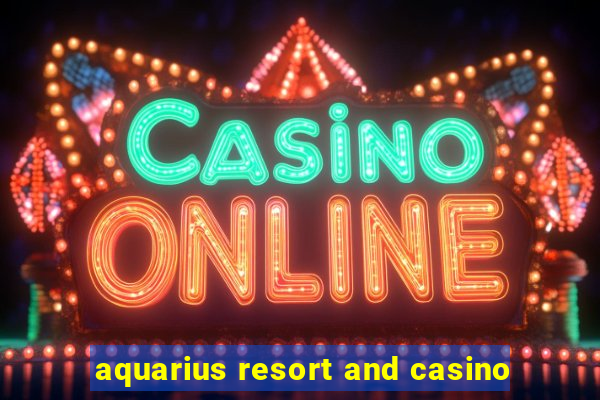 aquarius resort and casino