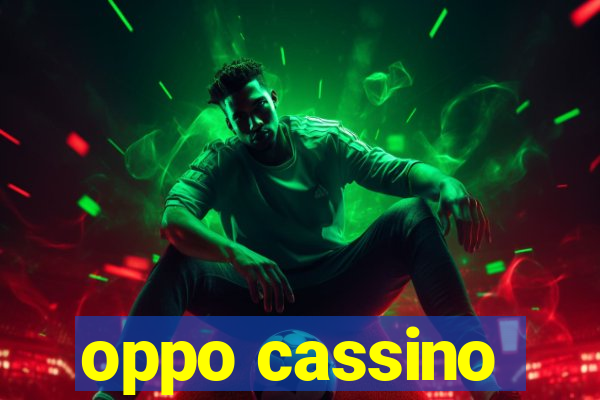 oppo cassino