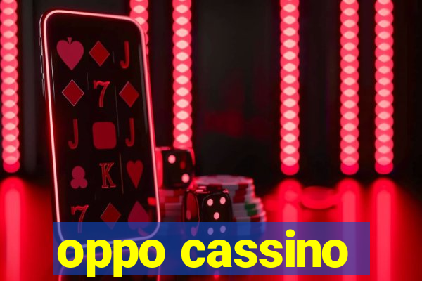 oppo cassino