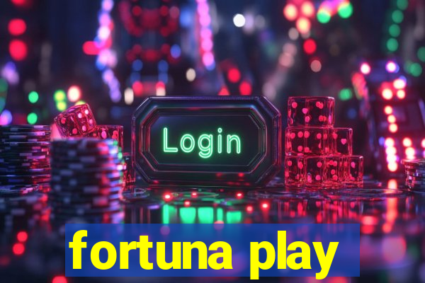 fortuna play