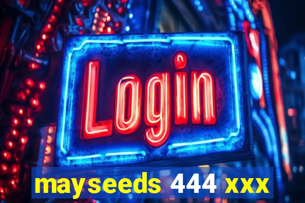 mayseeds 444 xxx