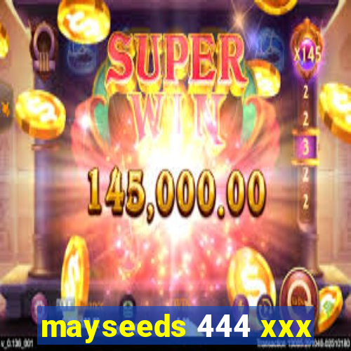 mayseeds 444 xxx