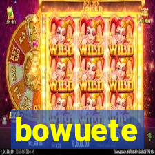 bowuete