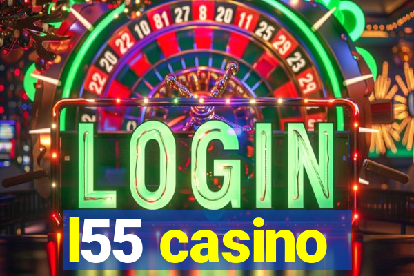 l55 casino