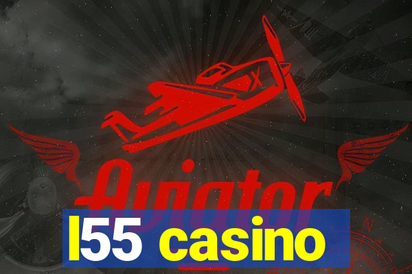 l55 casino