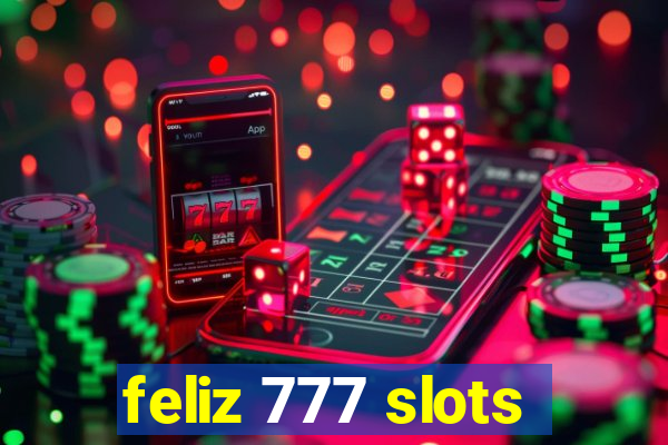 feliz 777 slots