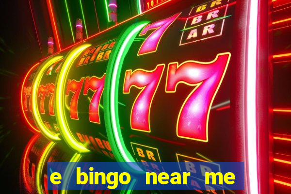 e bingo near me open now