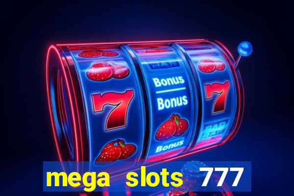 mega slots 777 casino games