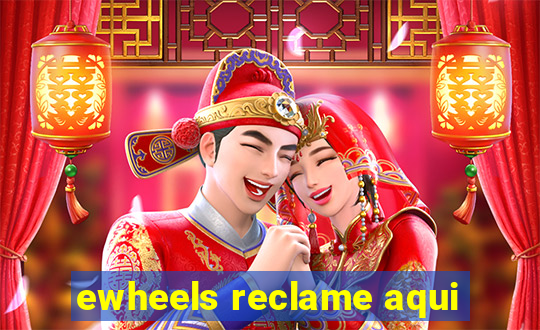 ewheels reclame aqui