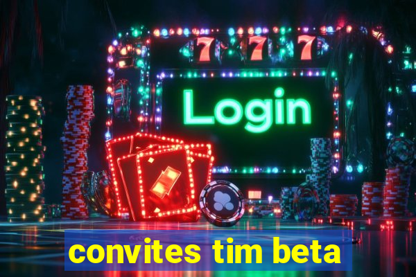 convites tim beta