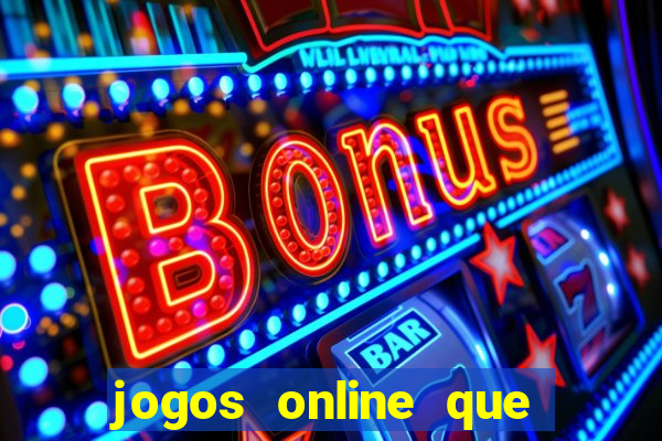 jogos online que realmente pagam dinheiro