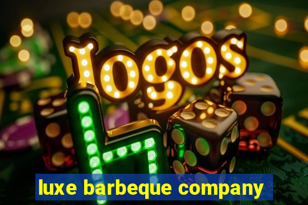 luxe barbeque company