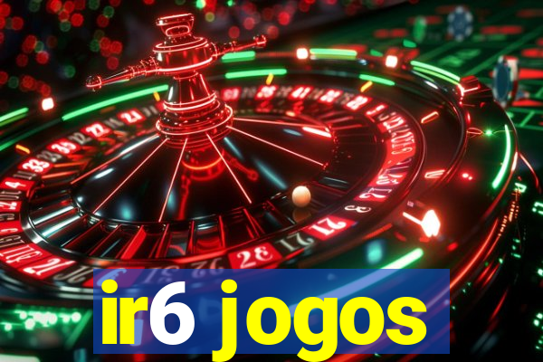 ir6 jogos