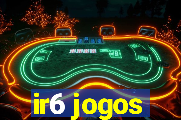 ir6 jogos