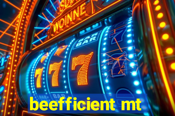 beefficient mt