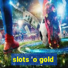 slots 'o gold