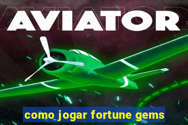 como jogar fortune gems