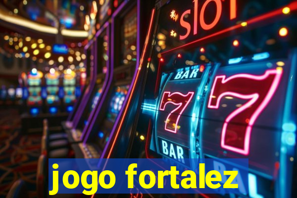 jogo fortalez