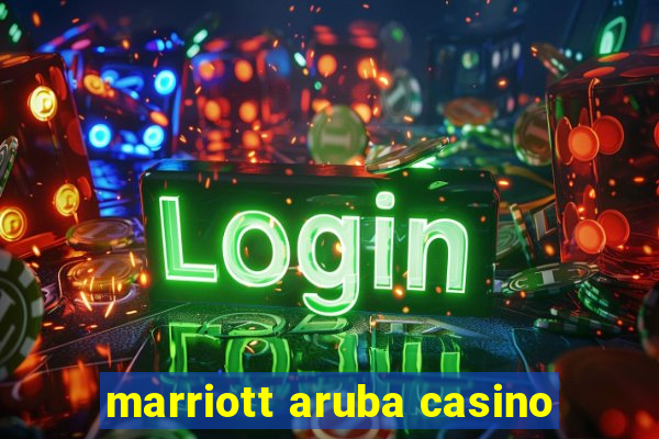 marriott aruba casino