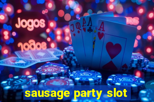 sausage party slot