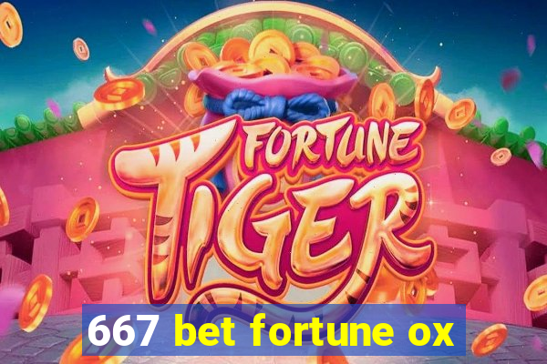 667 bet fortune ox