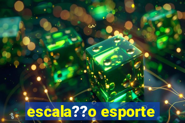 escala??o esporte