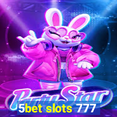 5bet slots 777