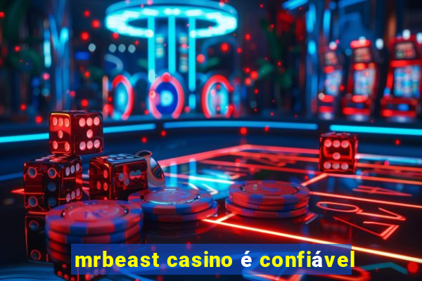 mrbeast casino é confiável