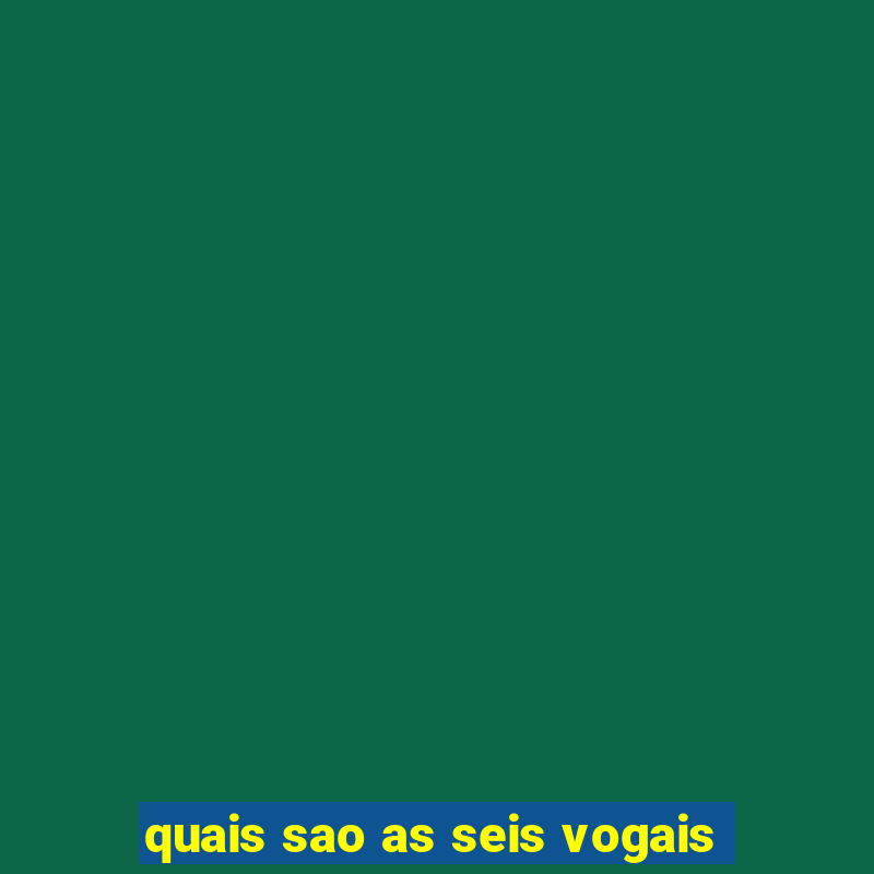 quais sao as seis vogais