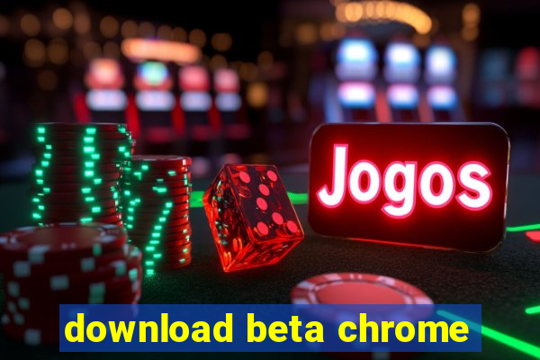 download beta chrome