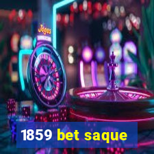 1859 bet saque