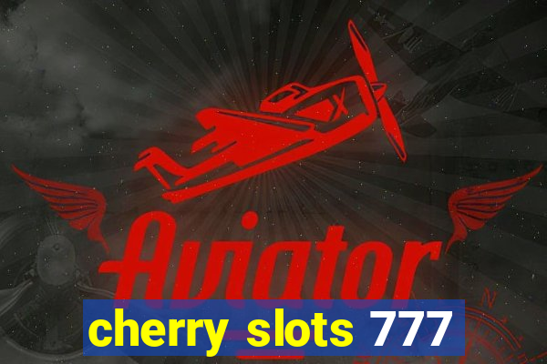 cherry slots 777