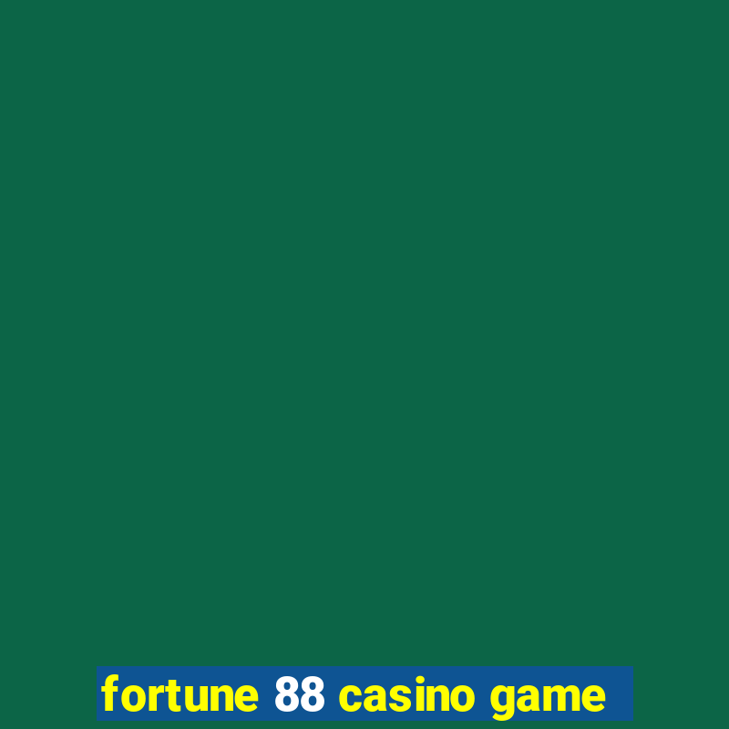 fortune 88 casino game