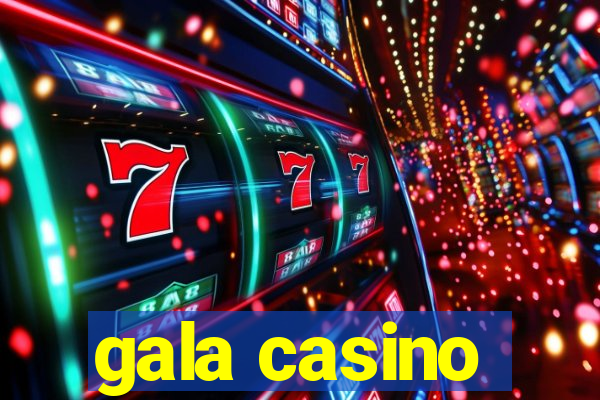 gala casino